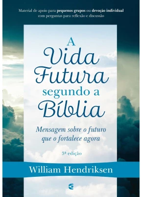 A Vida Futura Segundo A Bíblia 3 edição     