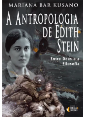 A Antropologia De Edith Stein – Entre Deus E A Filosofia
