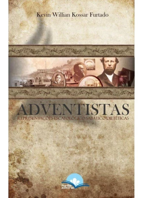 Adventistas - Reapresentações Escatológico Sabático Dietéticas
