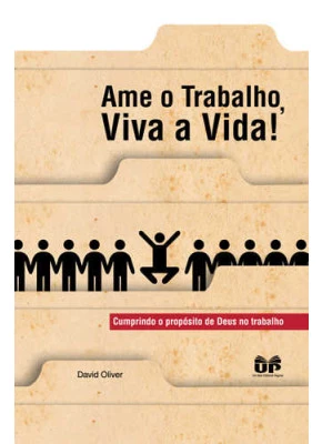 Ame O Trabalho, Viva A Vida!