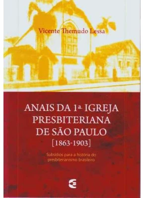 Anais Da 1ª Igreja Presbiteriana De São Paulo