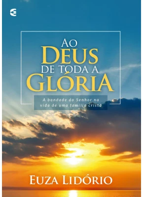 Ao Deus De Toda Glória