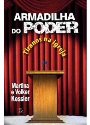 Armadilha Do Poder - Tiranos Na Igreja
