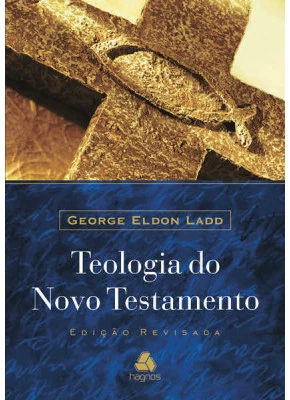 Teologia Do Novo Testamento | Eldon Ladd