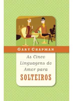 As Cinco Linguagens Do Amor Para Solteiros