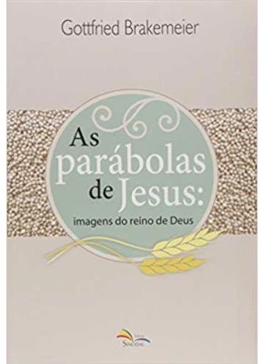 Parabolas De Jesus, As: Imagens Do Reino De Deus - Sinodal