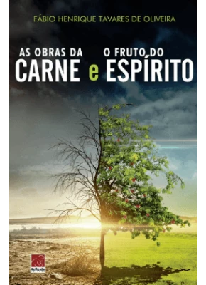 As Obras Da Carne E O Fruto Do Espírito