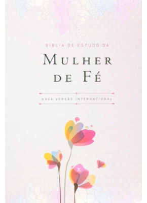 Bíblia De Estudo Da Mulher De Fé Nvi Luxo Florida Branca    
