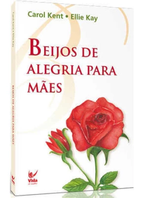 Beijos De Alegria Para Mães