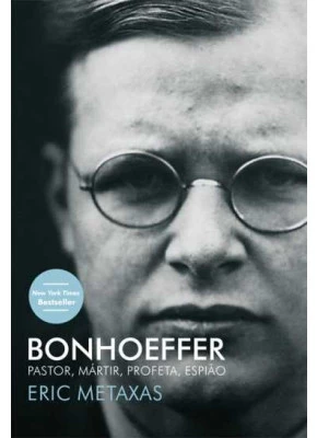 Bonhoeffer - Pastor, Mártir, Profeta, Espião