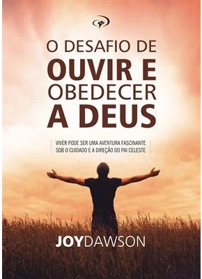 O Desafio De Ouvir E Obedecer A Deus