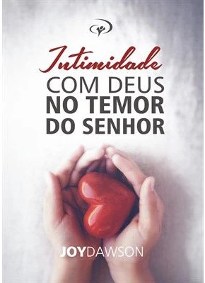 Intimidade Com Deus No Temor Do Senhor