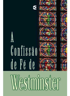 A Confissão De Fé De Westminster