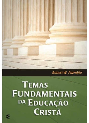 Temas Fundamentais Da Educação Cristã
