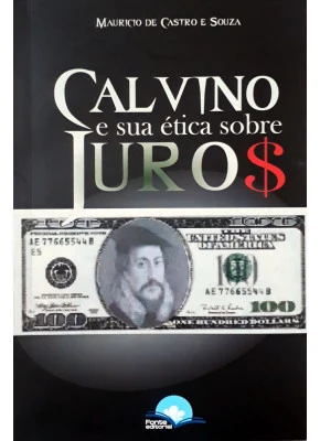 Calvino E Sua Ética Sobre Juros