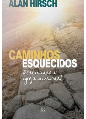 Caminhos Esquecidos - Reativando A Igreja Missional