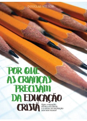 Por Que As Crianças Precisam De Educação Cristã