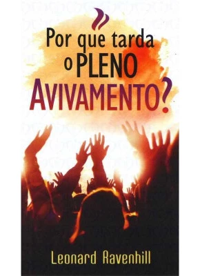 Por Que Tarda O Pleno Avivamento?