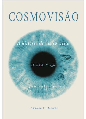 Cosmovisão - A História De Um Conceito