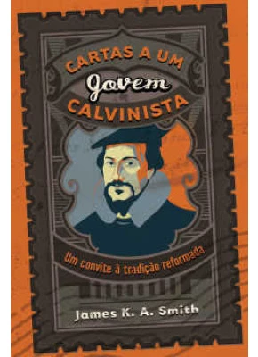 Cartas A Um Jovem Calvinista