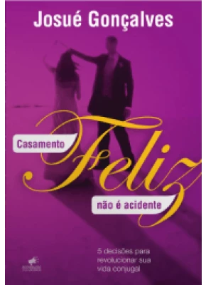 Casamento Feliz Não É Acidente