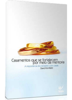 Casamentos Que Se Fortalecem Por Meio Da Mentoria