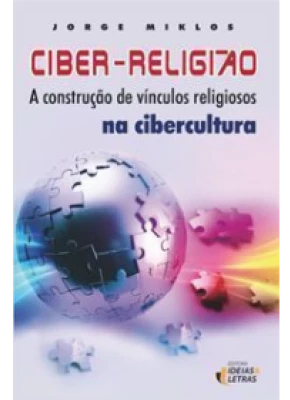 Ciber-Religião – A Construção De Vínculos Religiosos Na Cibercultura