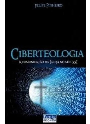 Ciberteologia - A Comunicação Da Igreja No Séc. Xxi