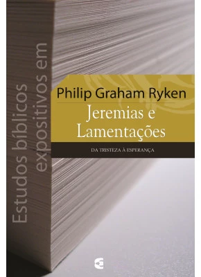 Estudos Bíblicos Expositivos Em Jeremias E Lamentações