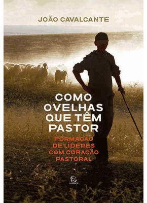 Como Ovelhas Que Tem Pastor - Formação De Lideres Com Coração Pastoral