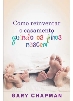 Como Reinventar O Casamento Quando Os Filhos Nascem