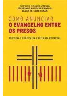 Como Anunciar O Evangelho Entre Os Presos