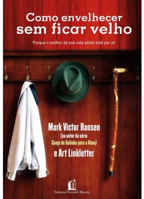 Como Envelhecer Sem Ficar Velho