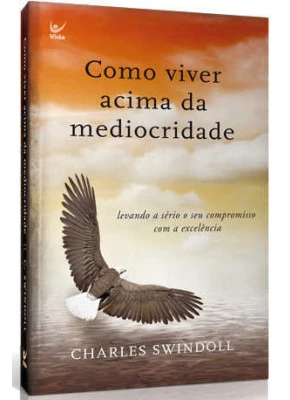 Como Viver Acima Da Mediocridade