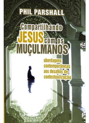 Compartilhando Jesus Com Os Muculmanos