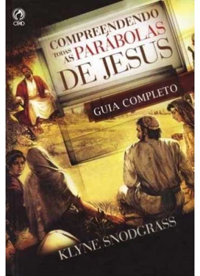 Compreendendo Todas As Parábolas De Jesus