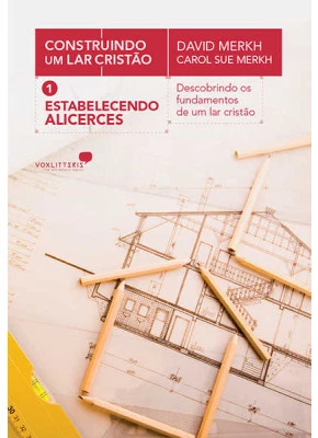 Estabelecendo Alicerces - Construindo Um Lar Cristão