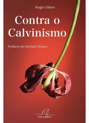 Contra O Calvinismo