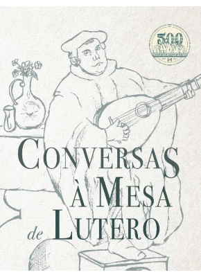 Conversas À Mesa De Lutero