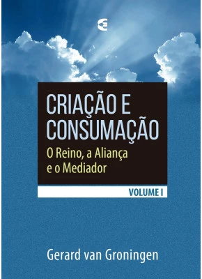 Criação E Consumação - Volume 1