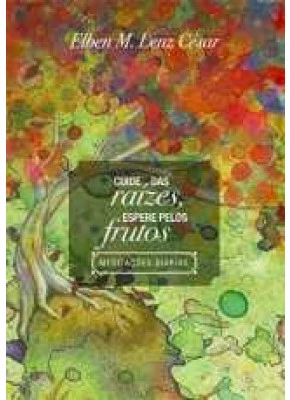 Cuide Das Raízes, Espere Pelos Frutos