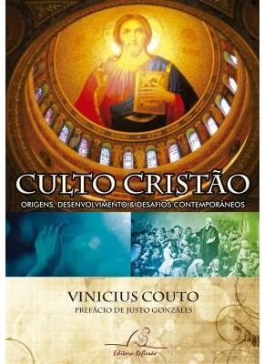 Culto Cristão – Origens, Desenvolvimentos...