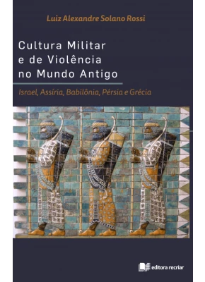 Cultura Militar e de Violência no Mundo Antigo