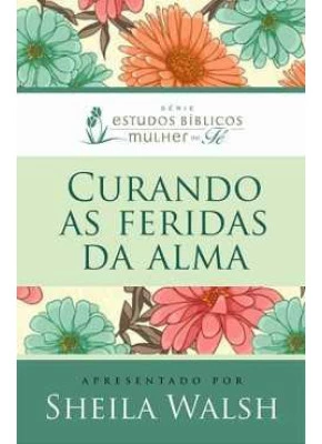 Curando As Feridas Da Alma