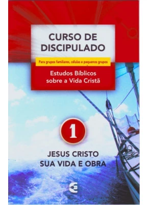 Curso De Discipulado Volume 1 - Jesus Cristo Sua Vida E Obra