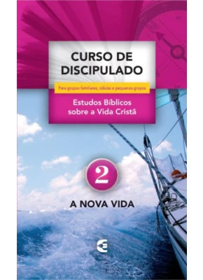 Curso De Discipulado Volume 2 - A Nova Vida