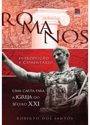 Romanos - Uma Carta Para A Igreja Do Século Xxi