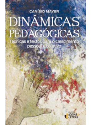 Dinâmicas Pedagógicas – Técnicas Textos Para O Crescimento Pessoal E Coletivo