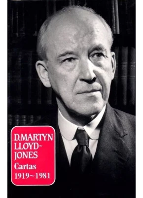 D. Martyn Lloyd-Jones: Cartas 1919-1981