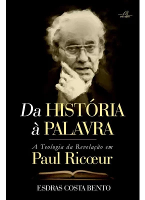 Da História A Palavra – A Teologia  Da Revelação Em Paul Ricoeur